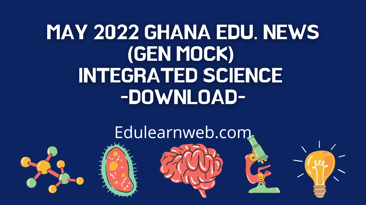2022 May Ghana Education News (GEN Mock) Integrated Science - Download