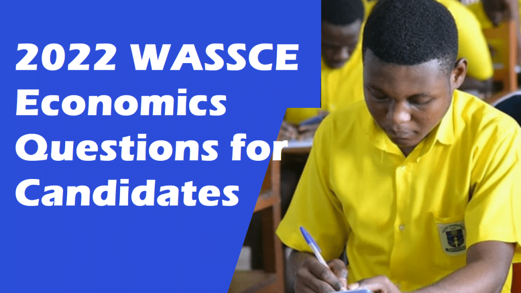2022 WASSCE Economics Questions for Candidates
