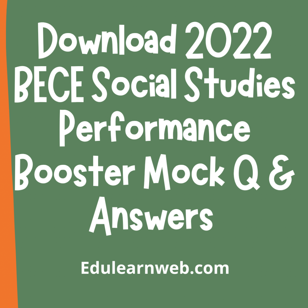 Download 2022 BECE Social Studies Performance Booster Mock Questions & Answers for October Candidates.