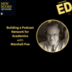 Building a Podcast Network for Academics with Marshall Poe